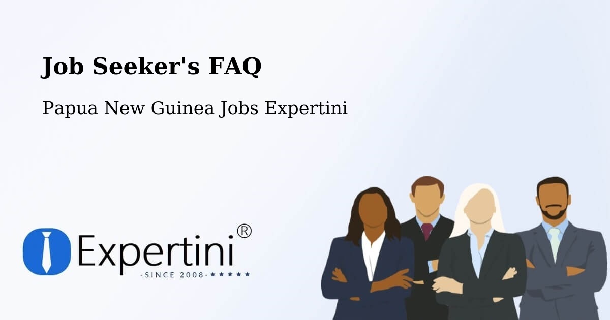 Job Seeker FAQ – Alotau - Papua New Guinea Jobs Expertini