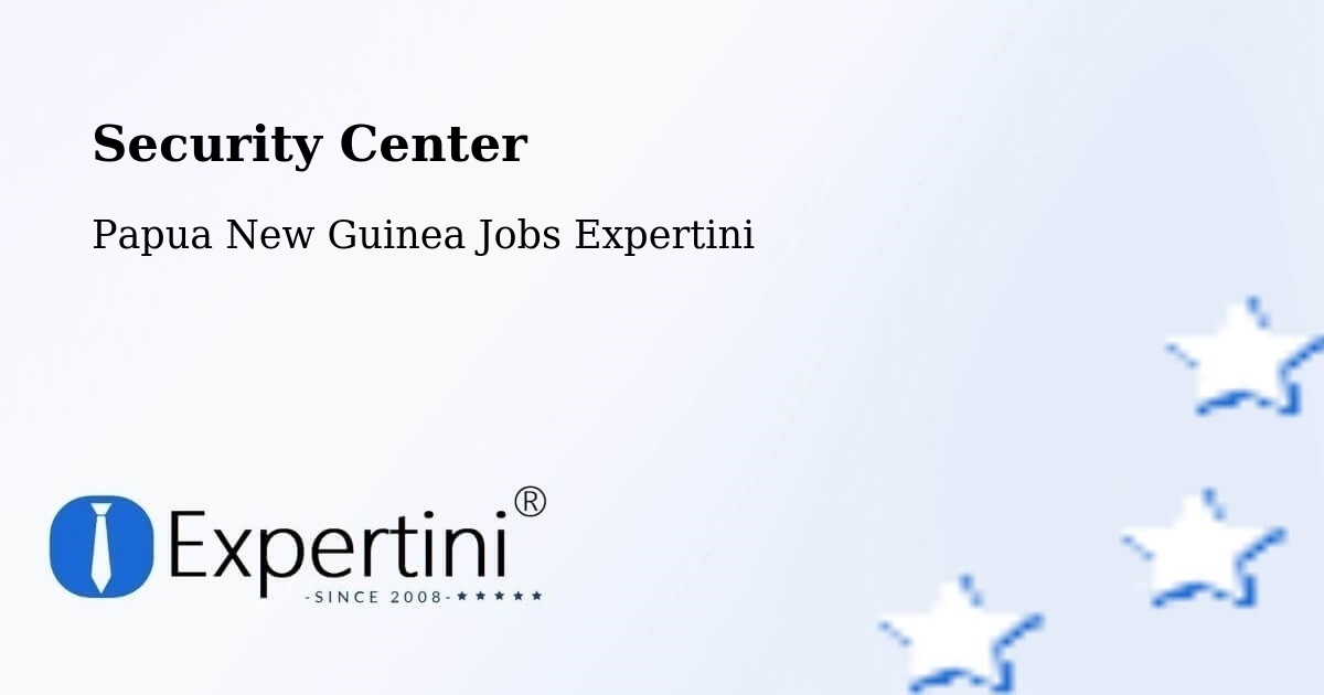 Security & Compliance – Alotau - Papua New Guinea Jobs Expertini